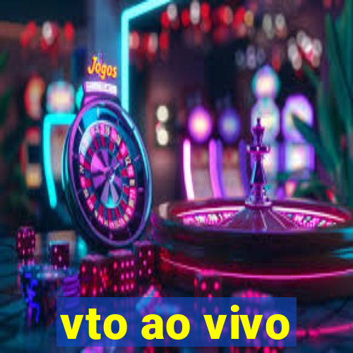 vto ao vivo